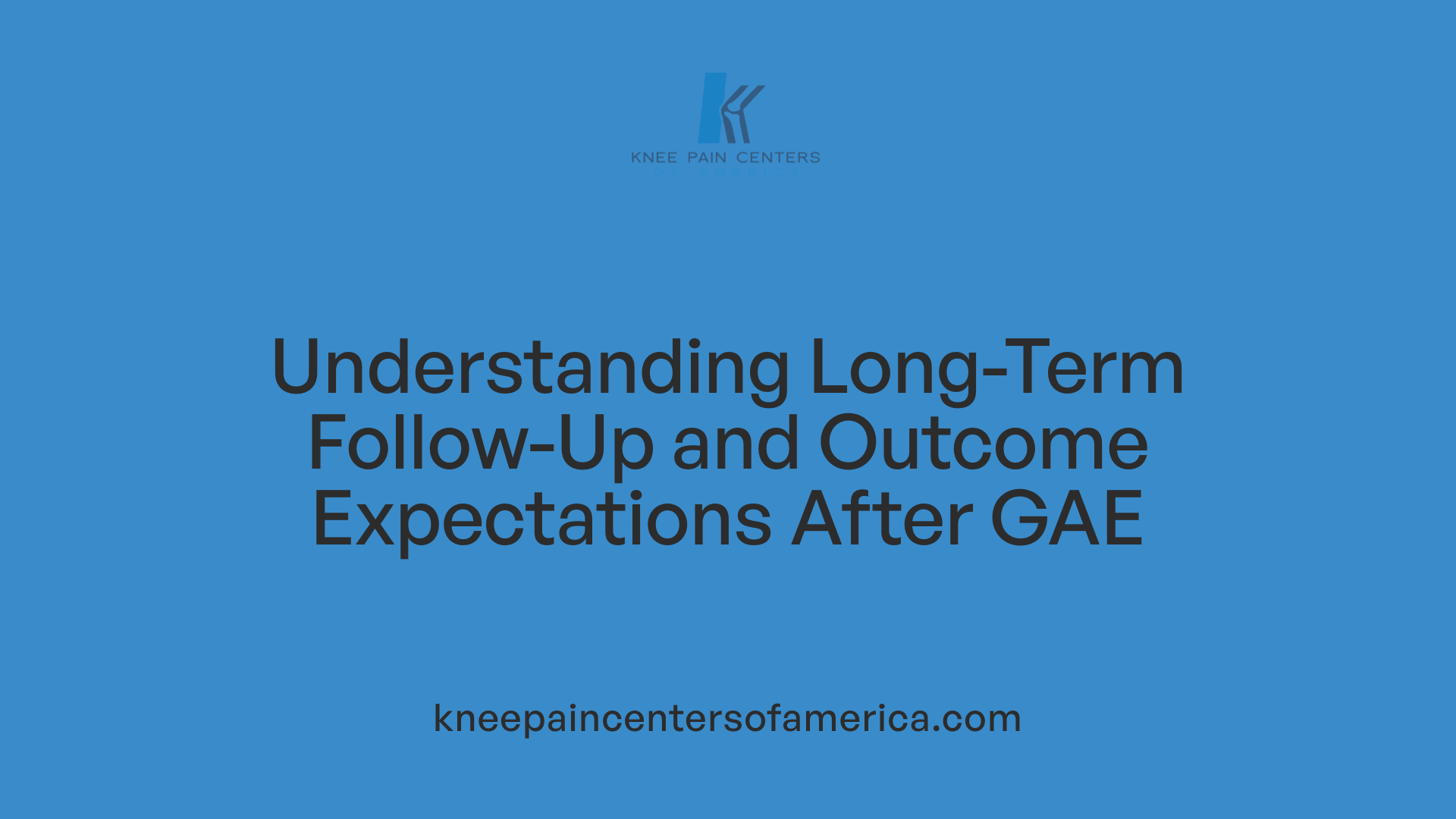 Understanding Long-Term Follow-Up and Outcome Expectations After GAE