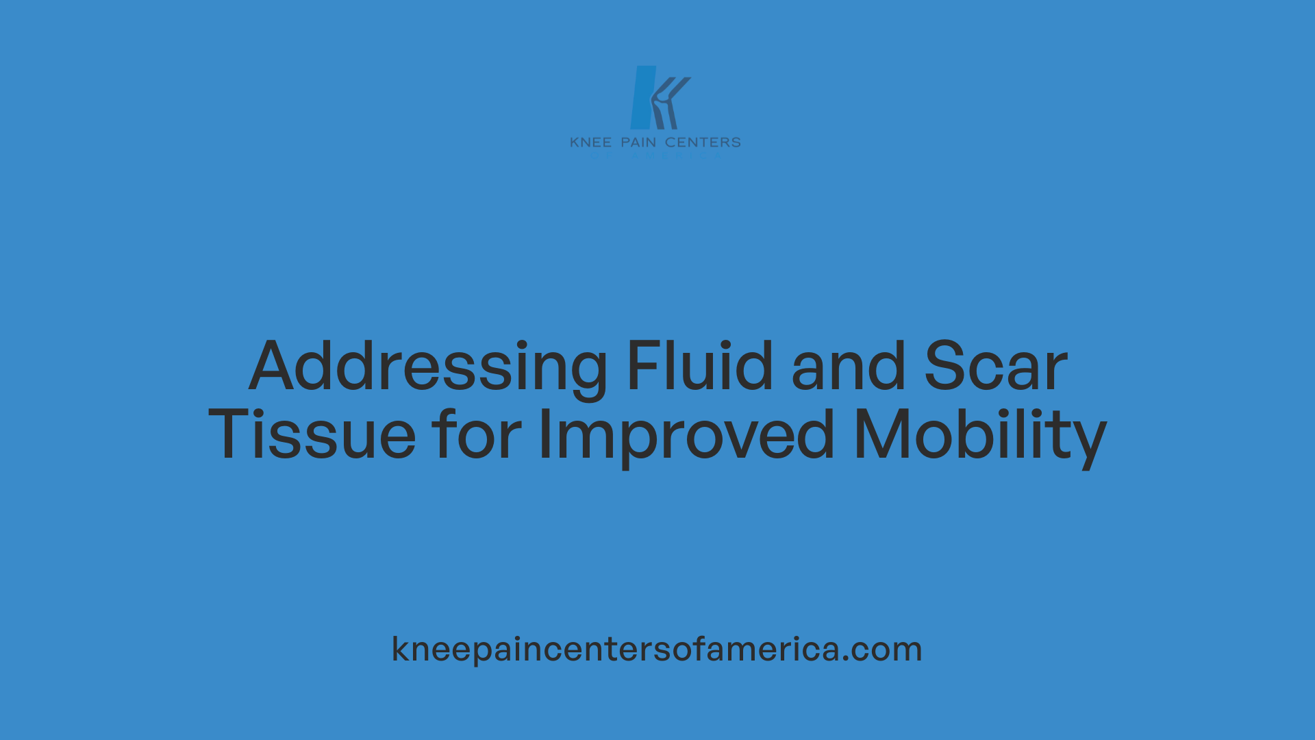 Addressing Fluid and Scar Tissue for Improved Mobility