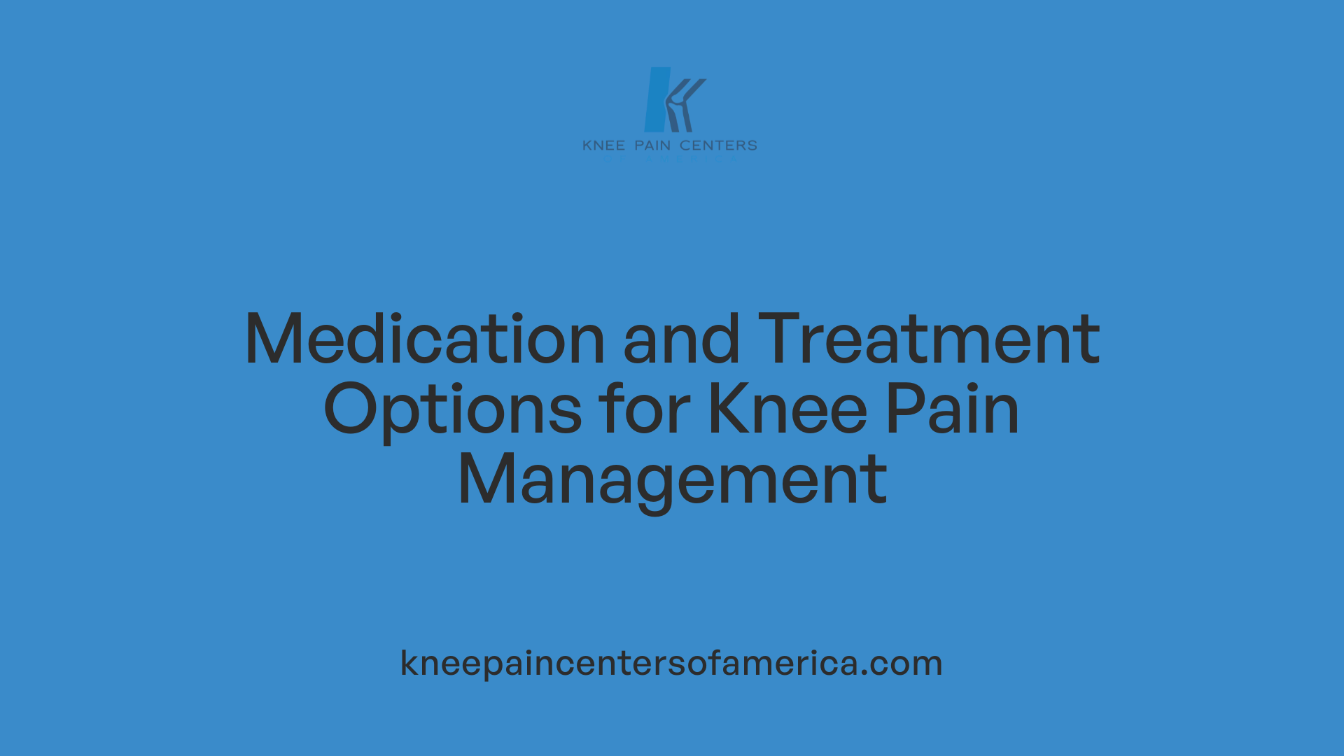 Medication and Treatment Options for Knee Pain Management