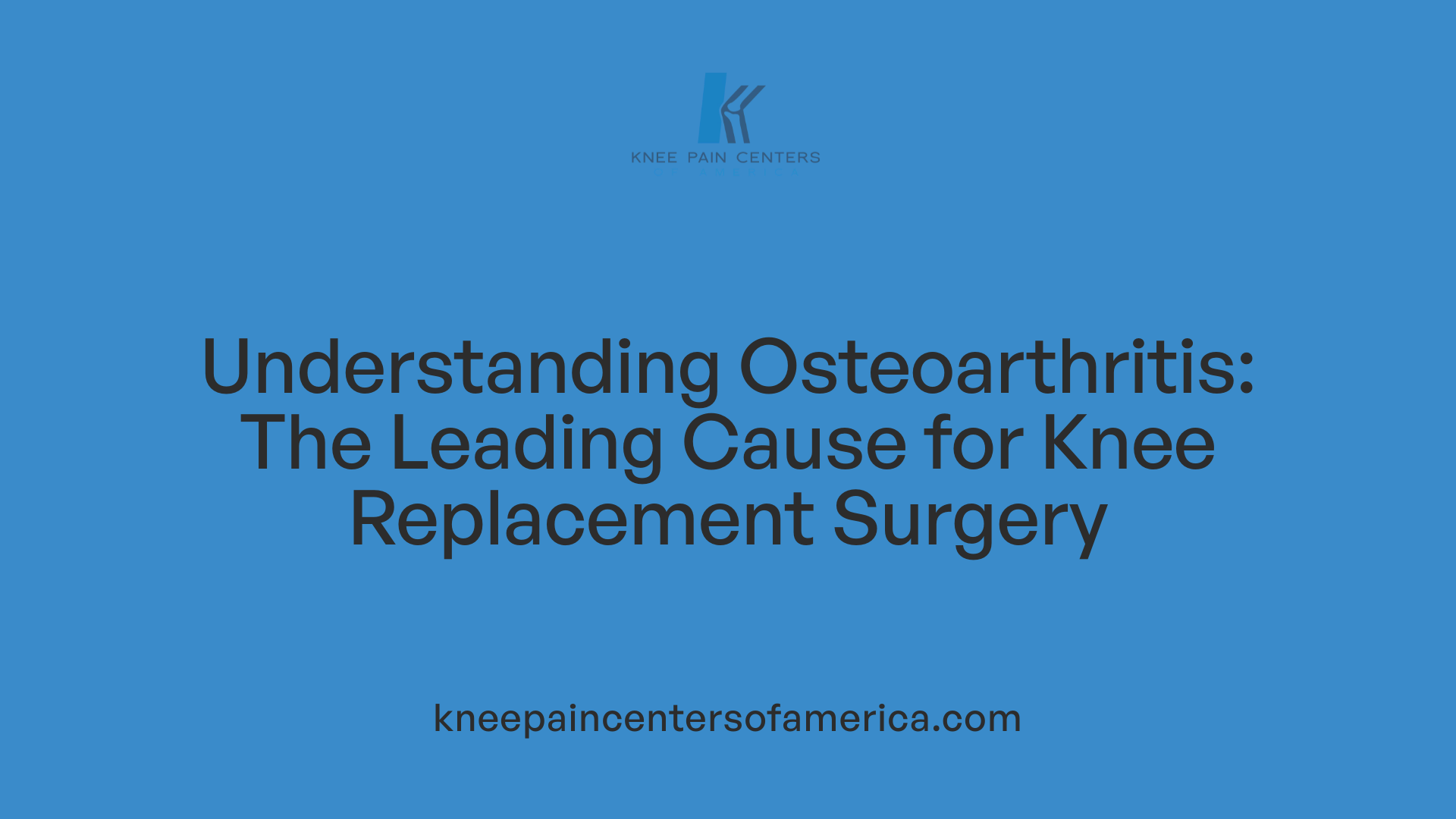 Understanding Osteoarthritis: The Leading Cause for Knee Replacement Surgery
