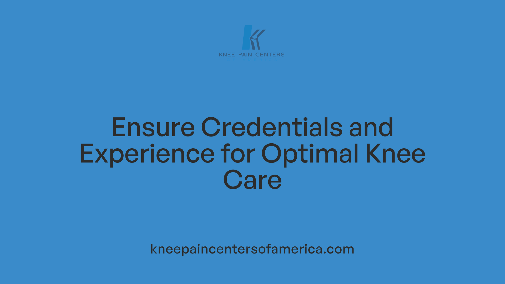 Ensure Credentials and Experience for Optimal Knee Care