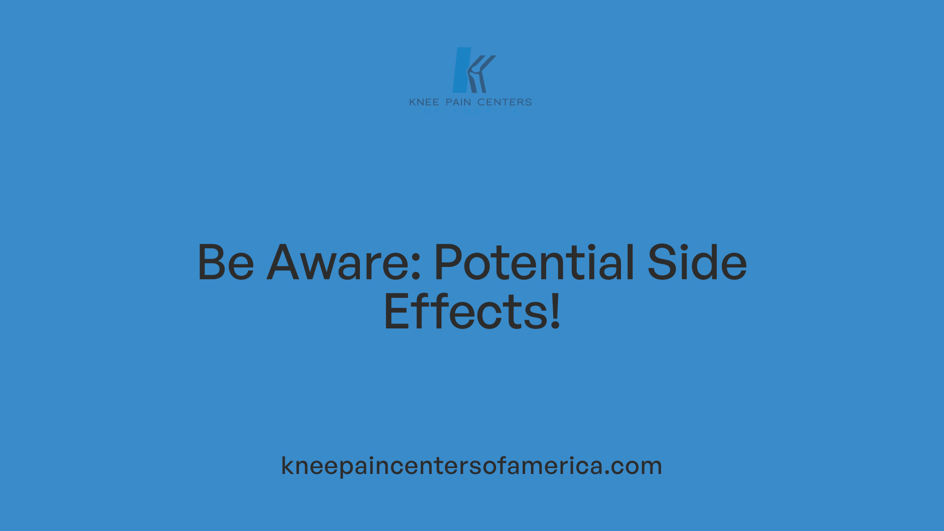 Be Aware: Potential Side Effects!