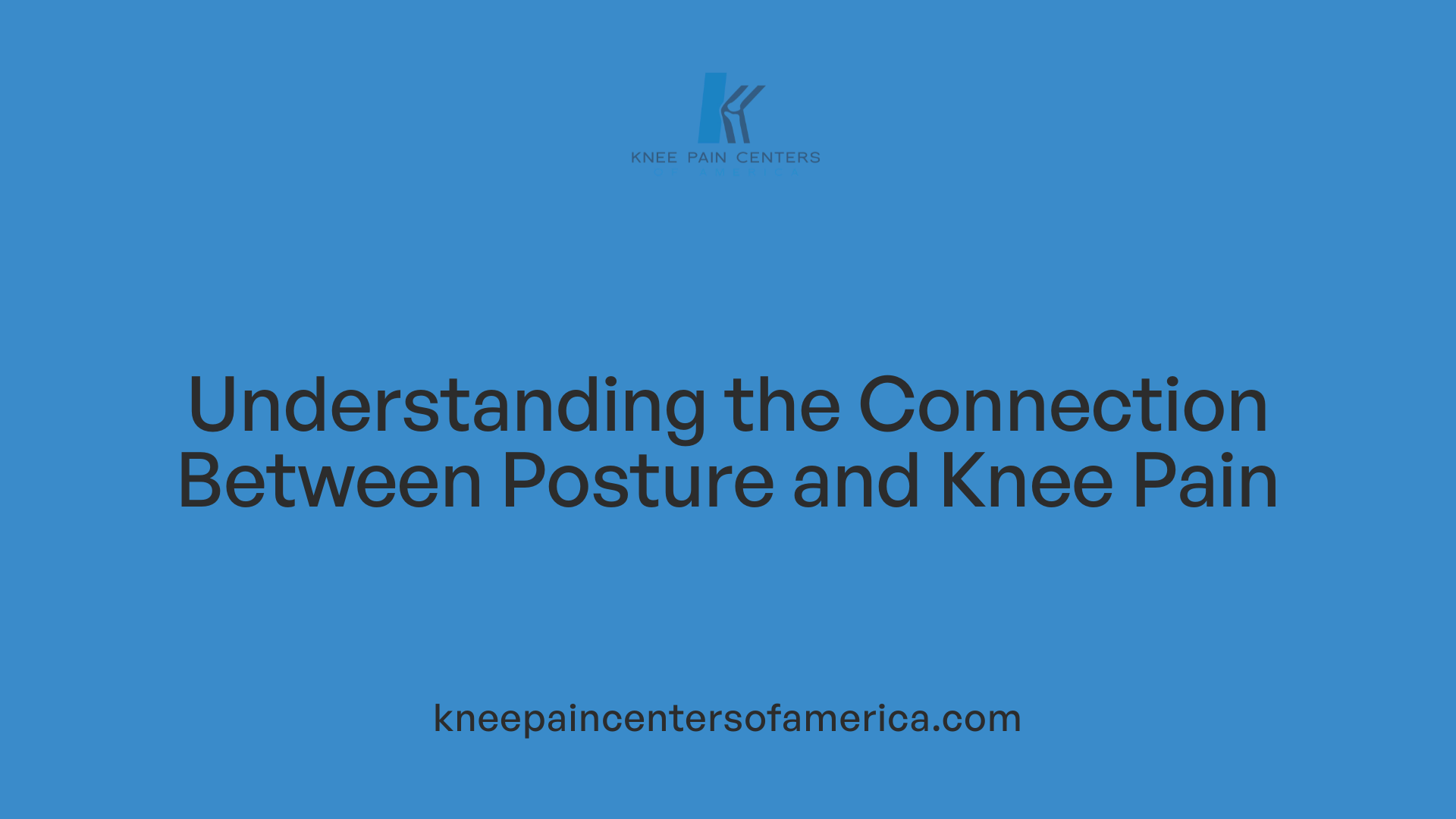 Understanding the Connection Between Posture and Knee Pain