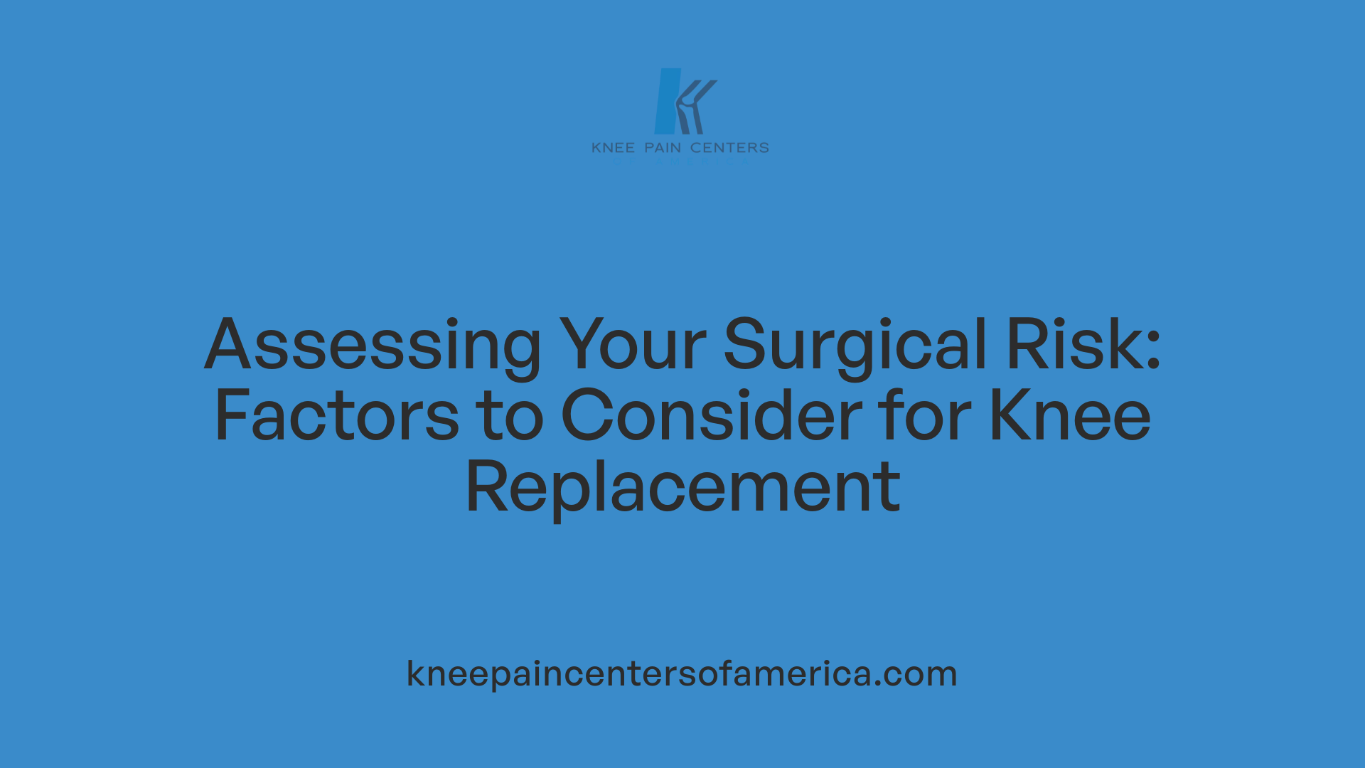 Assessing Your Surgical Risk: Factors to Consider for Knee Replacement