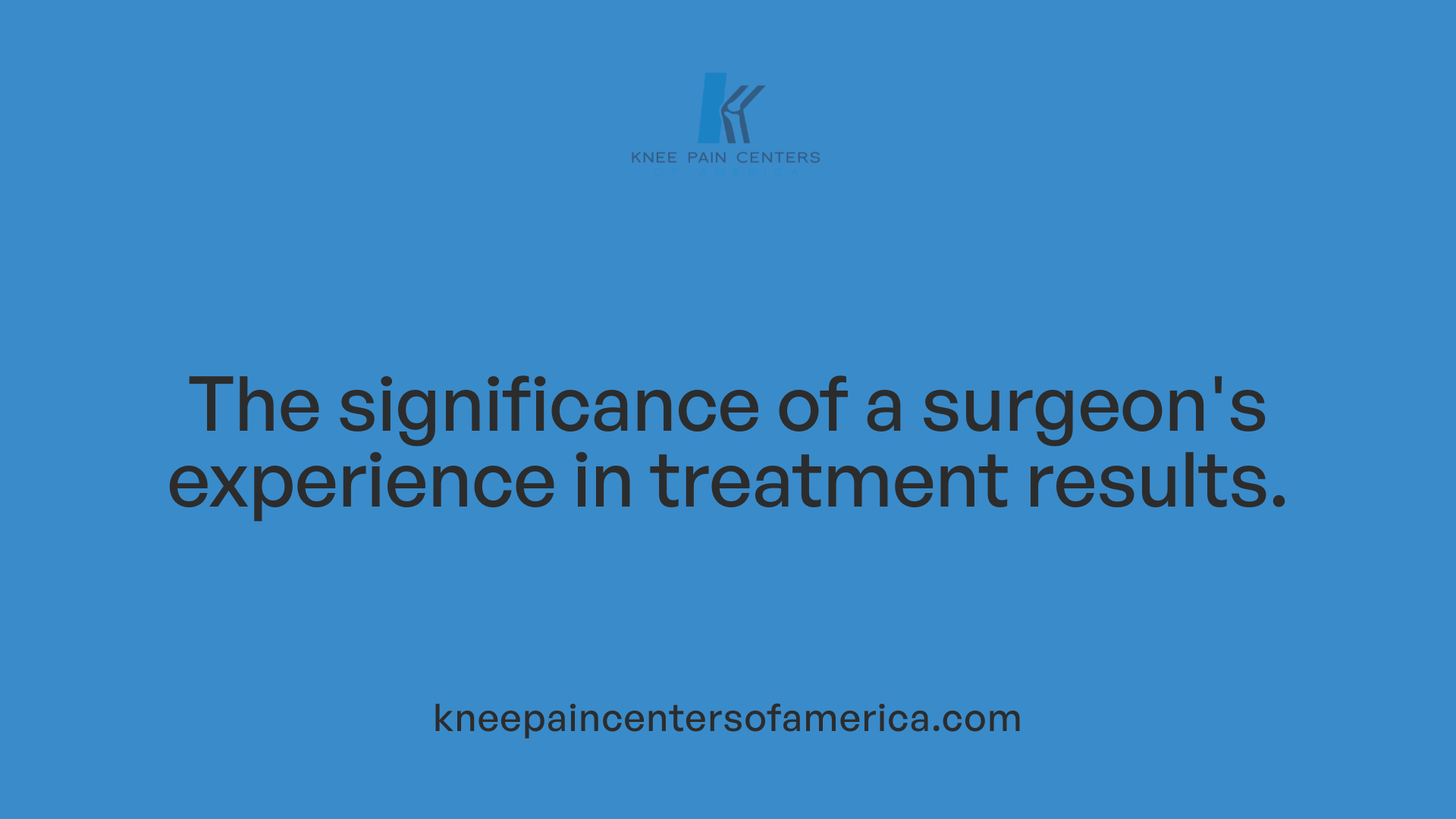 The significance of a surgeon's experience in treatment results.