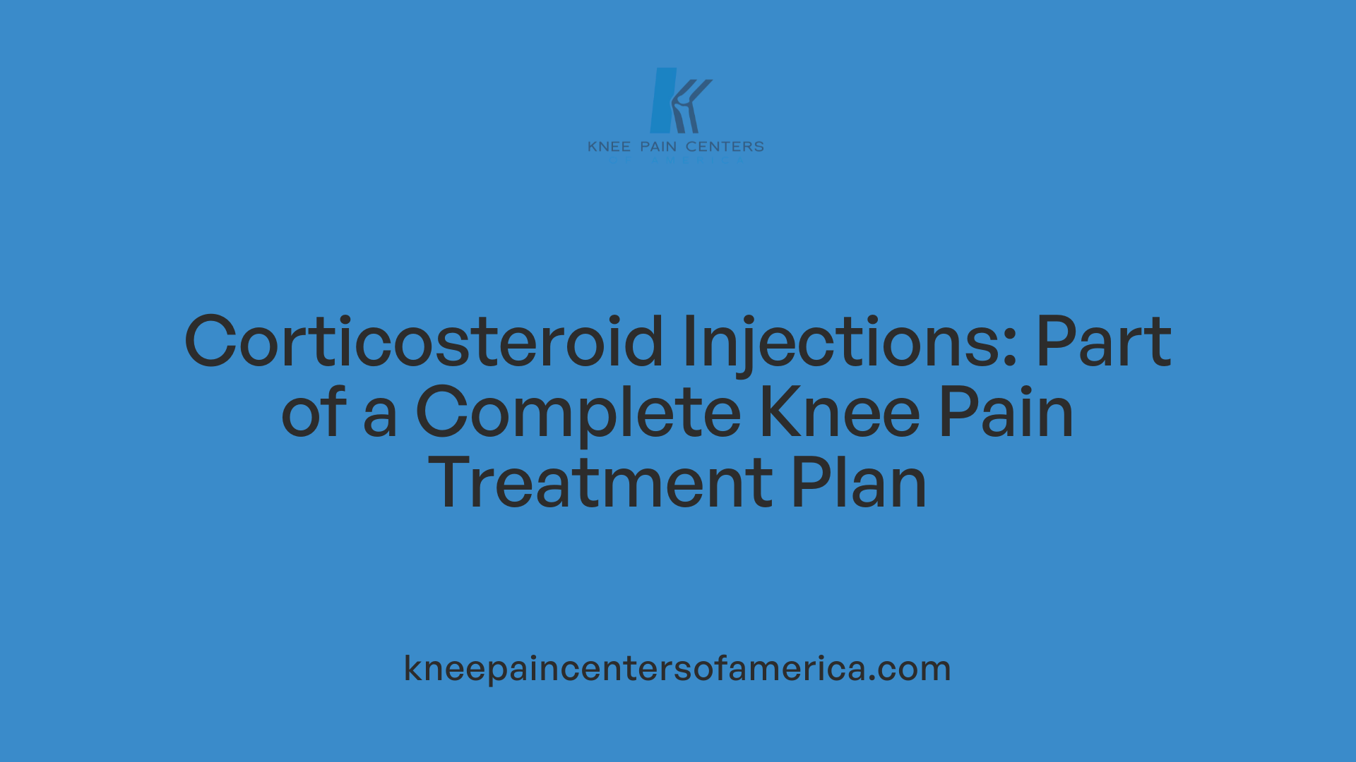 Corticosteroid Injections: Part of a Complete Knee Pain Treatment Plan