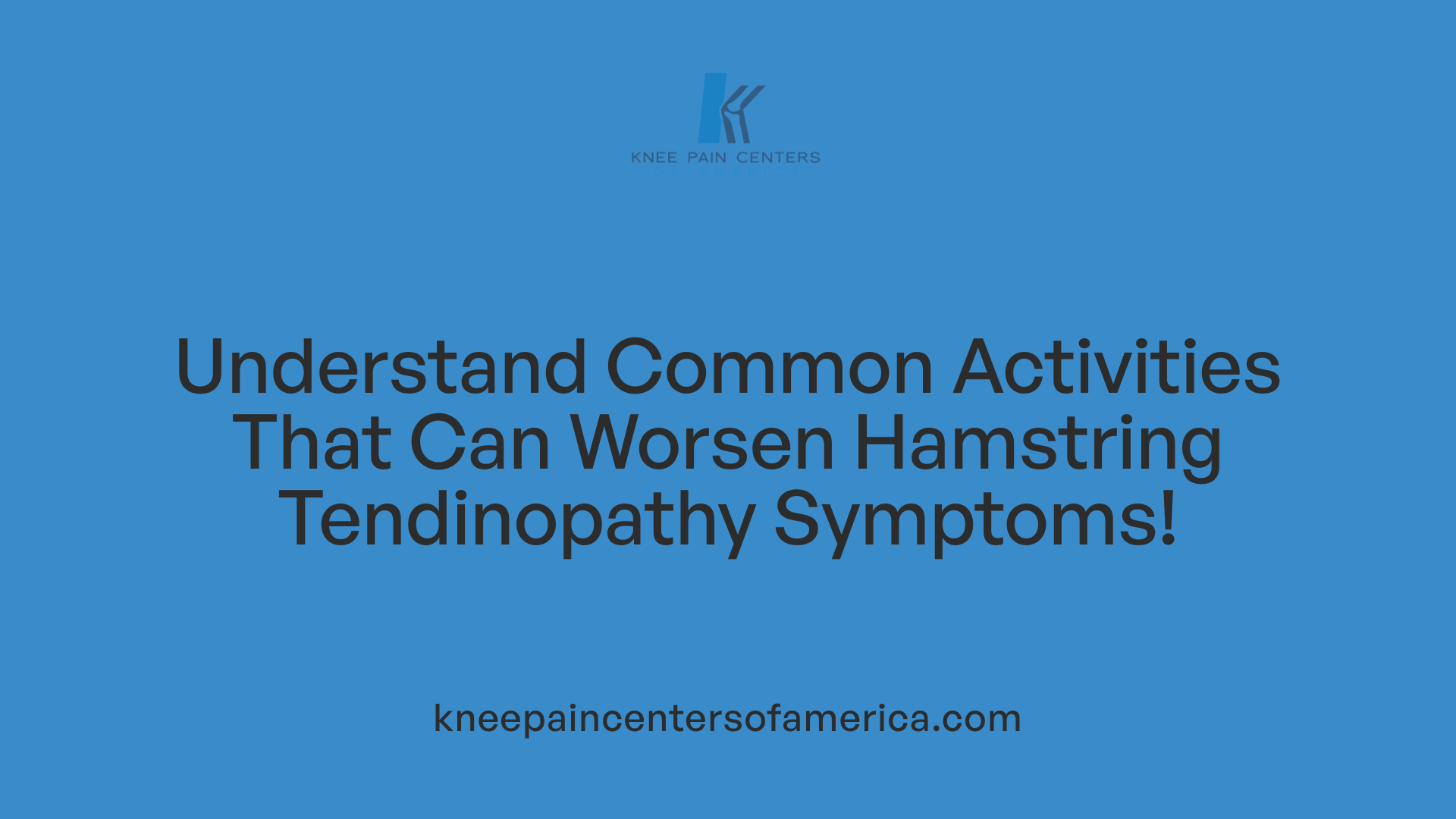 Understand Common Activities That Can Worsen Hamstring Tendinopathy Symptoms!