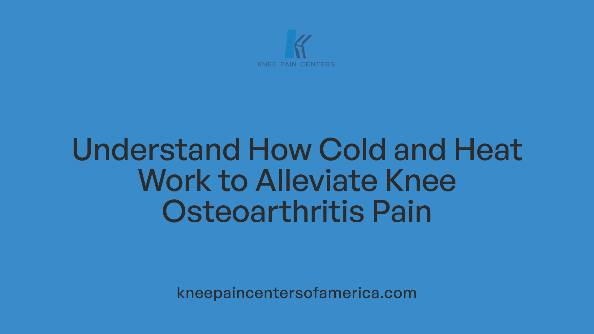 Understand How Cold and Heat Work to Alleviate Knee Osteoarthritis Pain