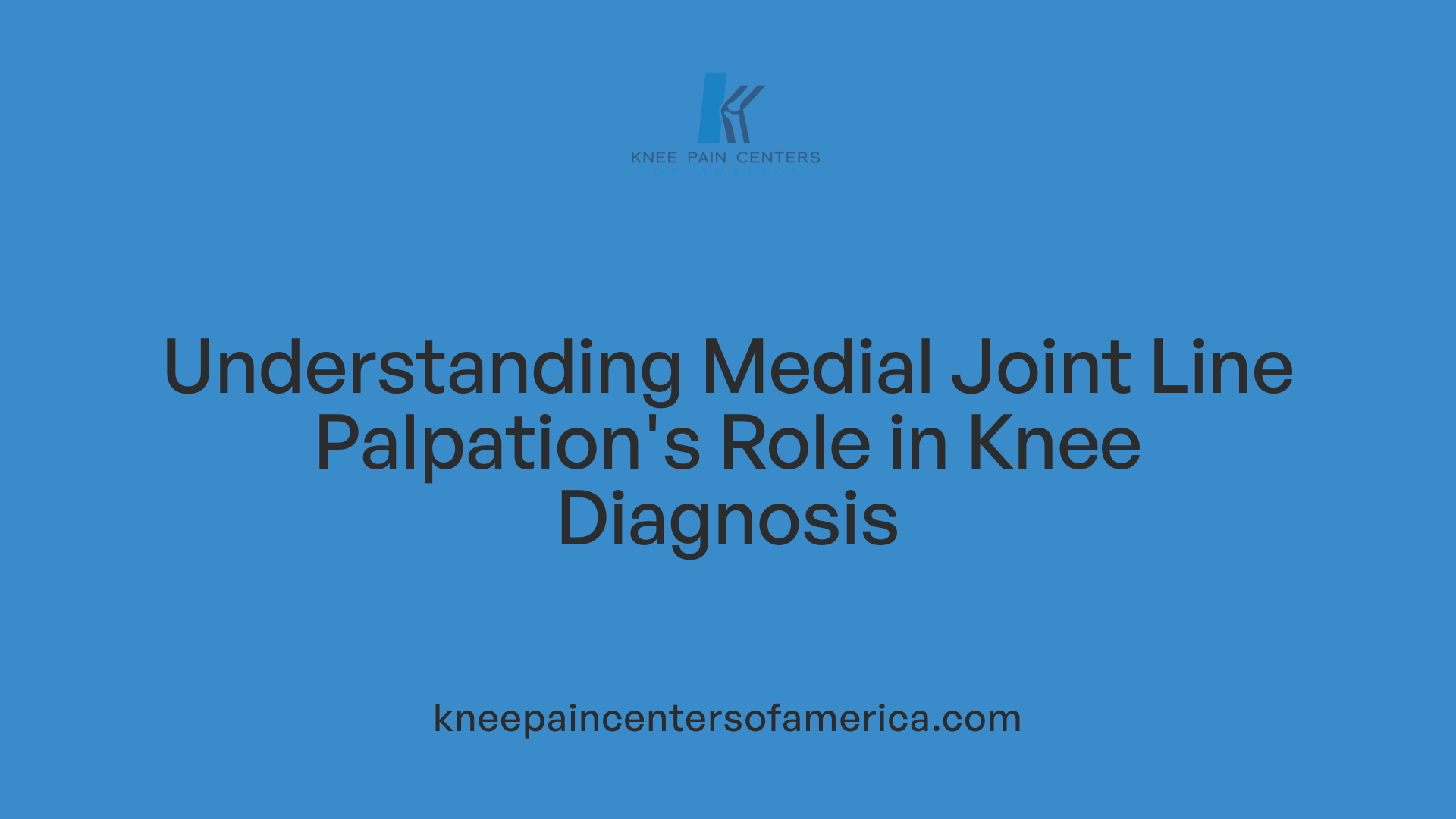 Understanding Medial Joint Line Palpation's Role in Knee Diagnosis