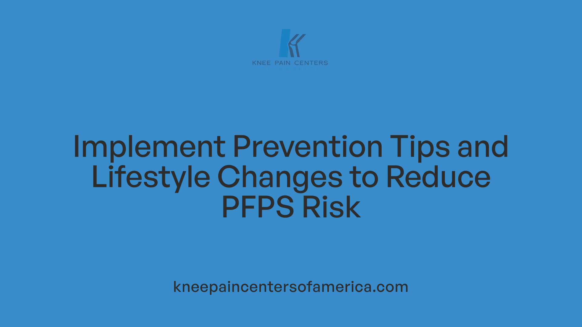 Implement Prevention Tips and Lifestyle Changes to Reduce PFPS Risk