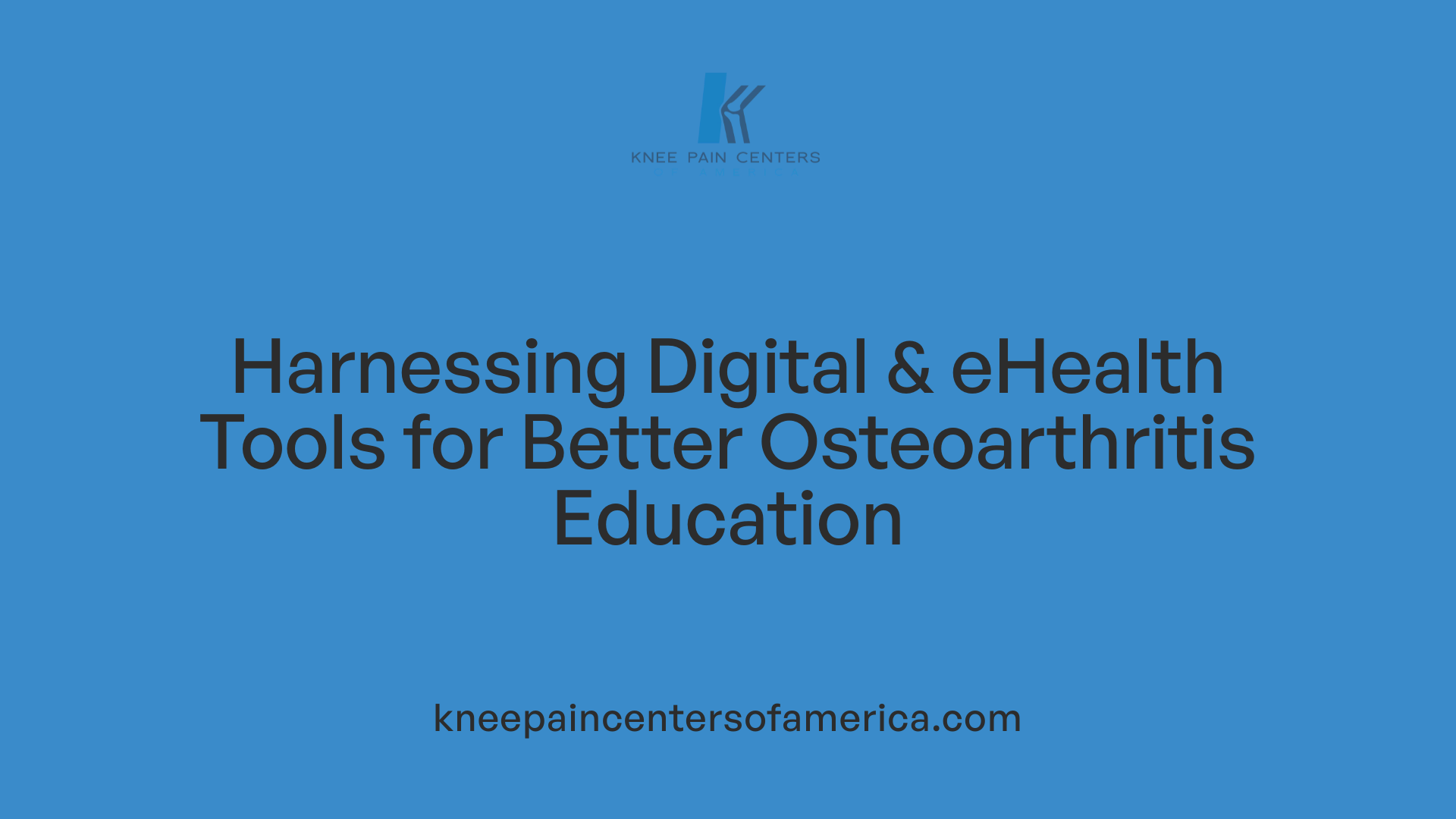 Harnessing Digital &amp; eHealth Tools for Better Osteoarthritis Education