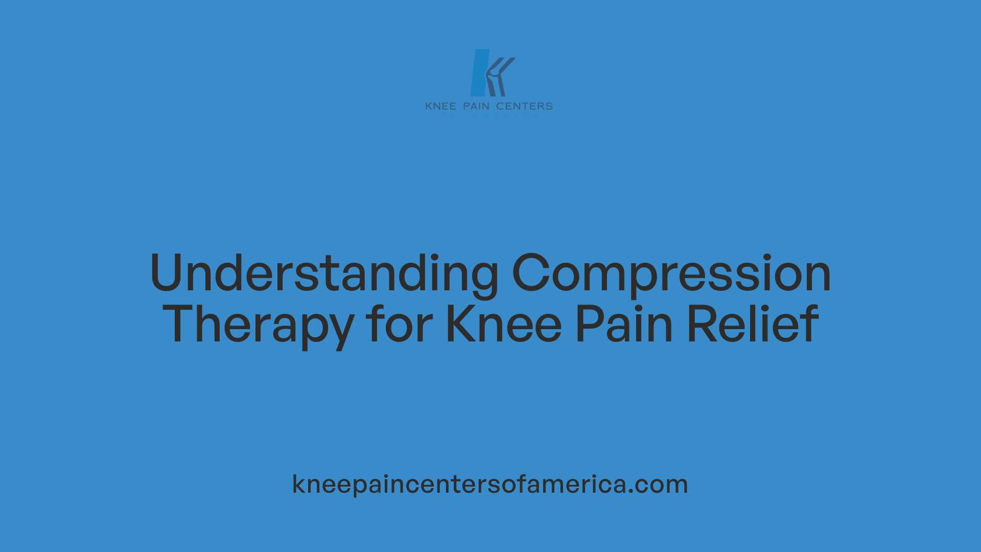 Understanding Compression Therapy for Knee Pain Relief