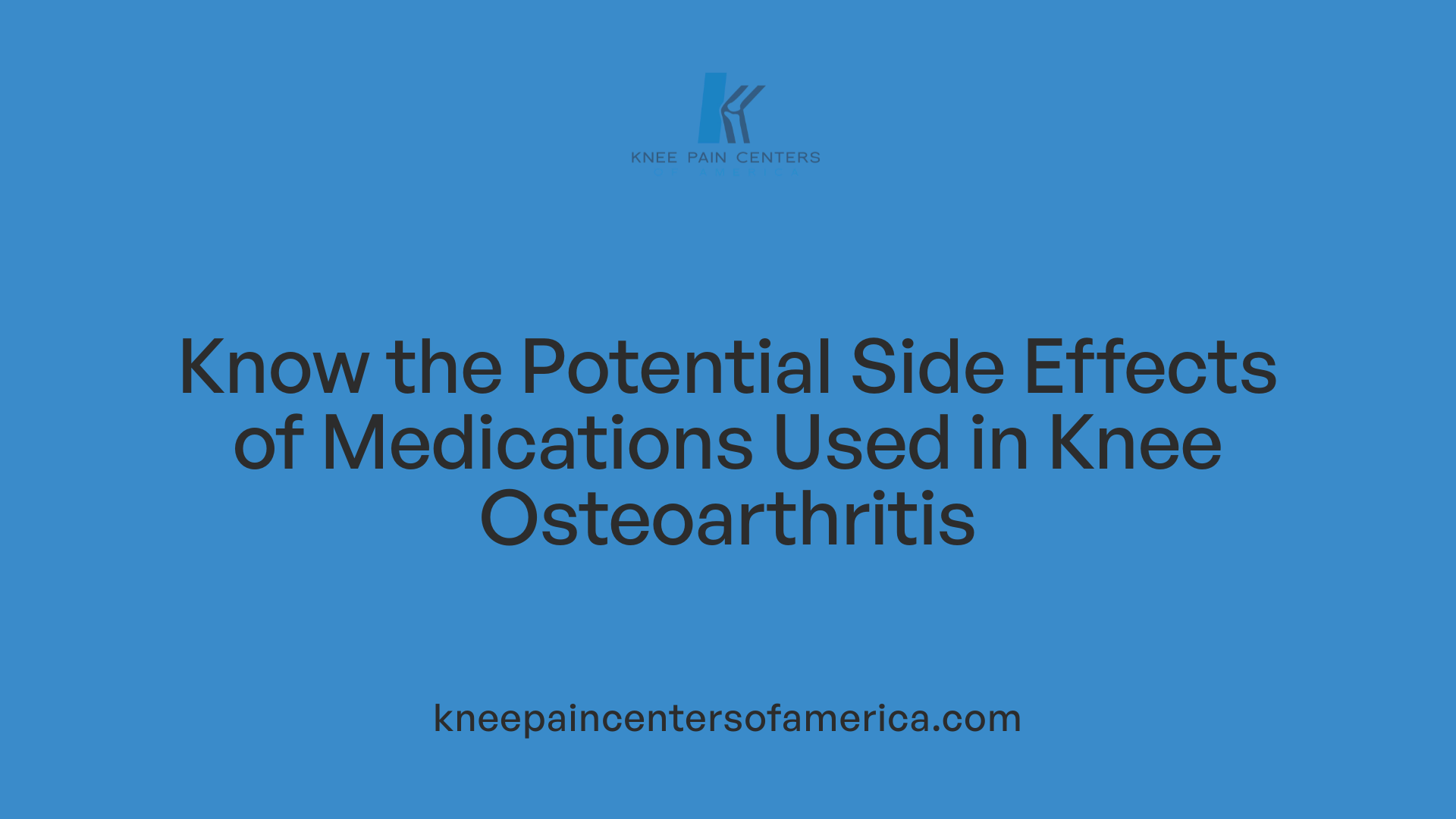 Know the Potential Side Effects of Medications Used in Knee Osteoarthritis