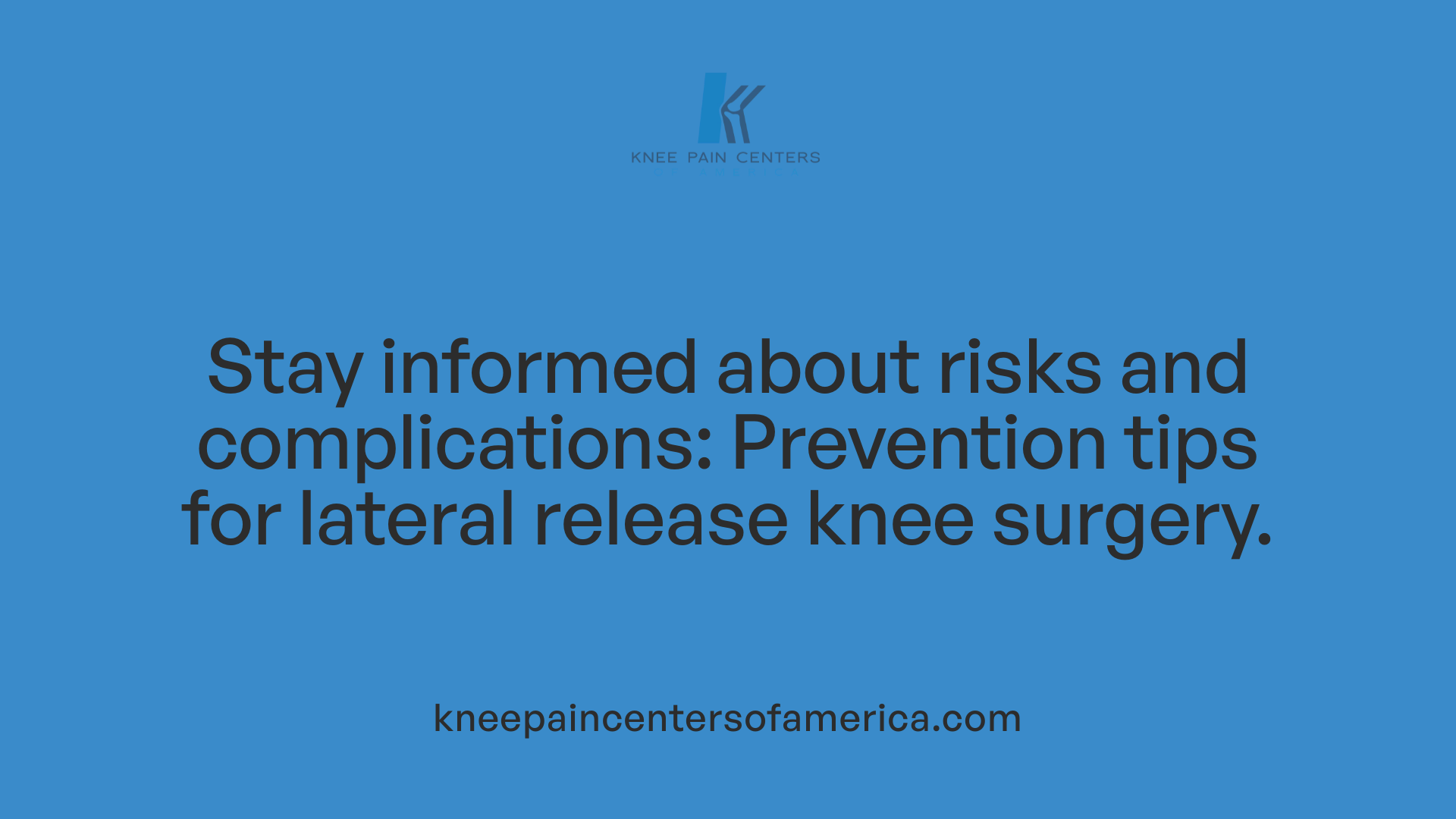 Stay informed about risks and complications: Prevention tips for lateral release knee surgery.