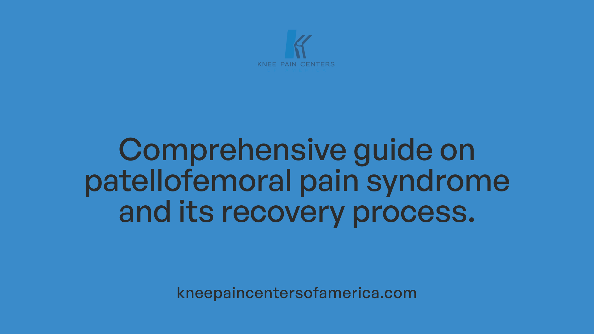 Comprehensive guide on patellofemoral pain syndrome and its recovery process.
