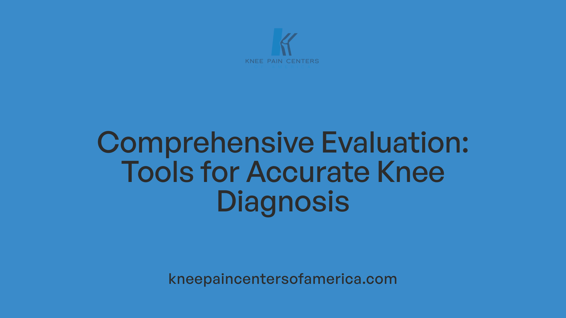 Comprehensive Evaluation: Tools for Accurate Knee Diagnosis
