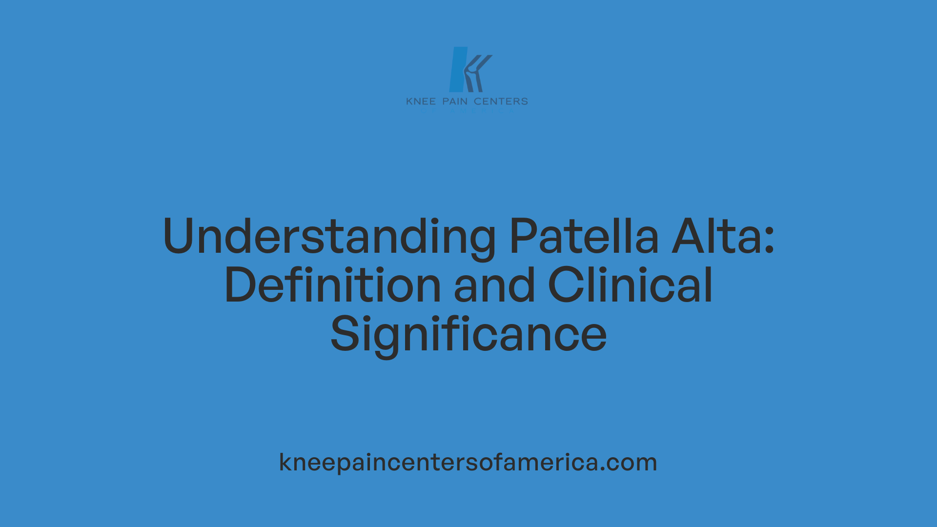 Understanding Patella Alta: Definition and Clinical Significance