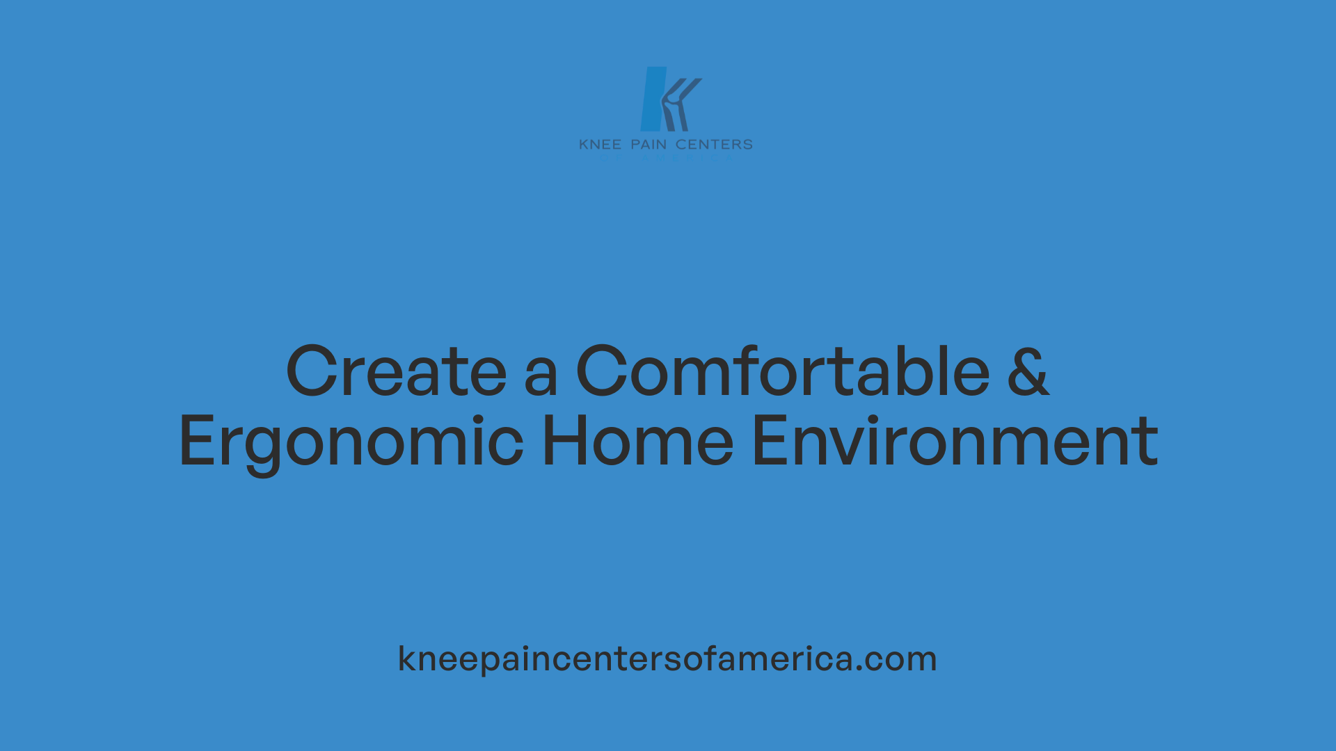 Create a Comfortable &amp; Ergonomic Home Environment