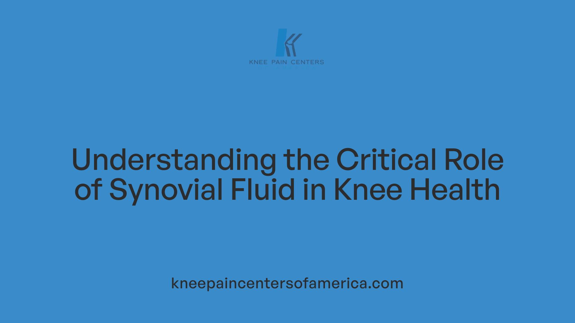 Understanding the Critical Role of Synovial Fluid in Knee Health