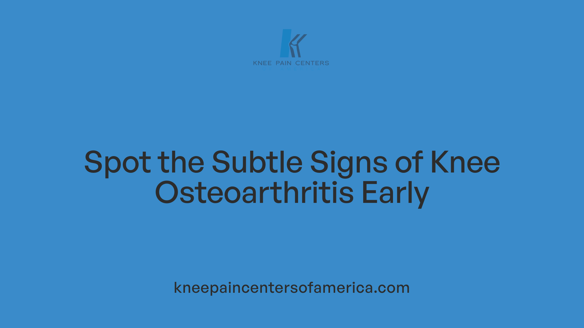 Spot the Subtle Signs of Knee Osteoarthritis Early