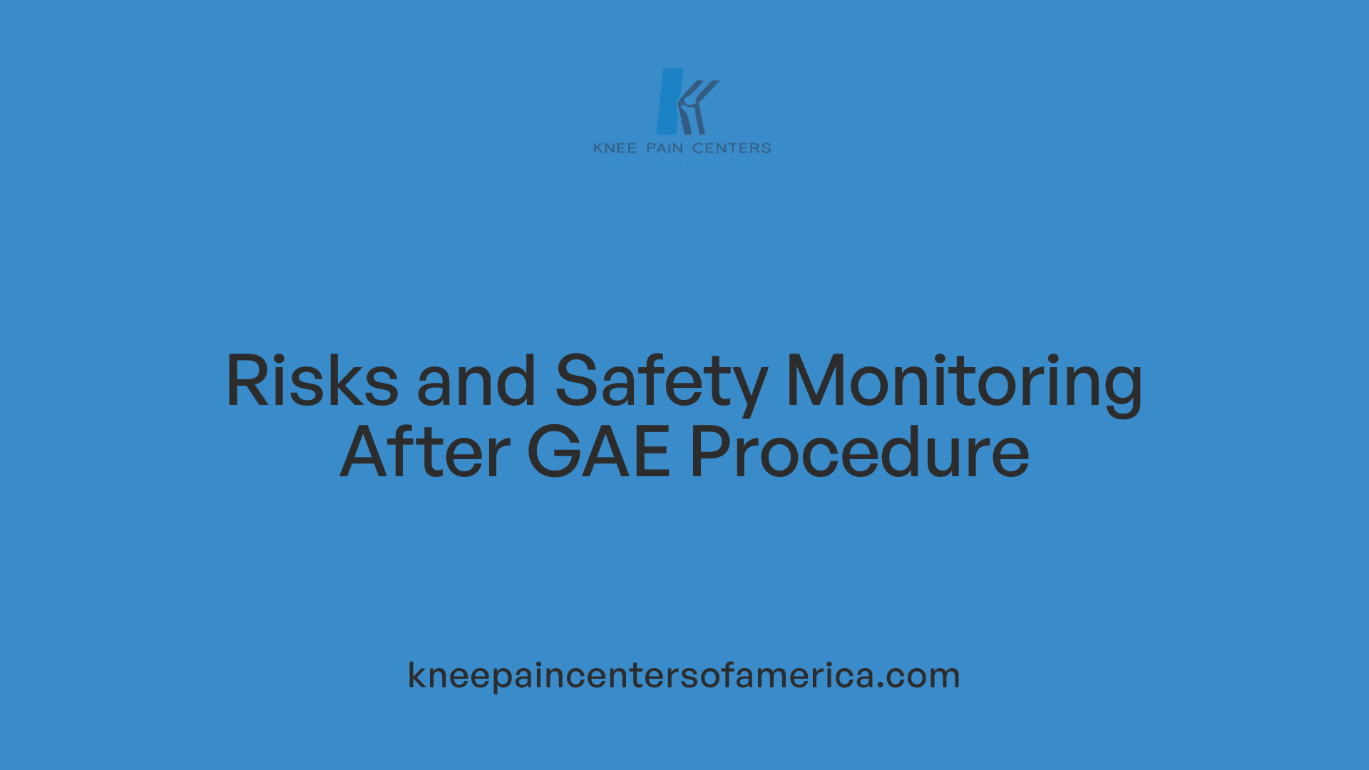 Risks and Safety Monitoring After GAE Procedure