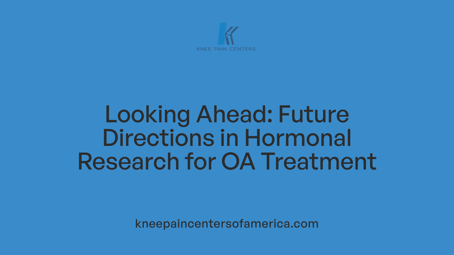 Looking Ahead: Future Directions in Hormonal Research for OA Treatment
