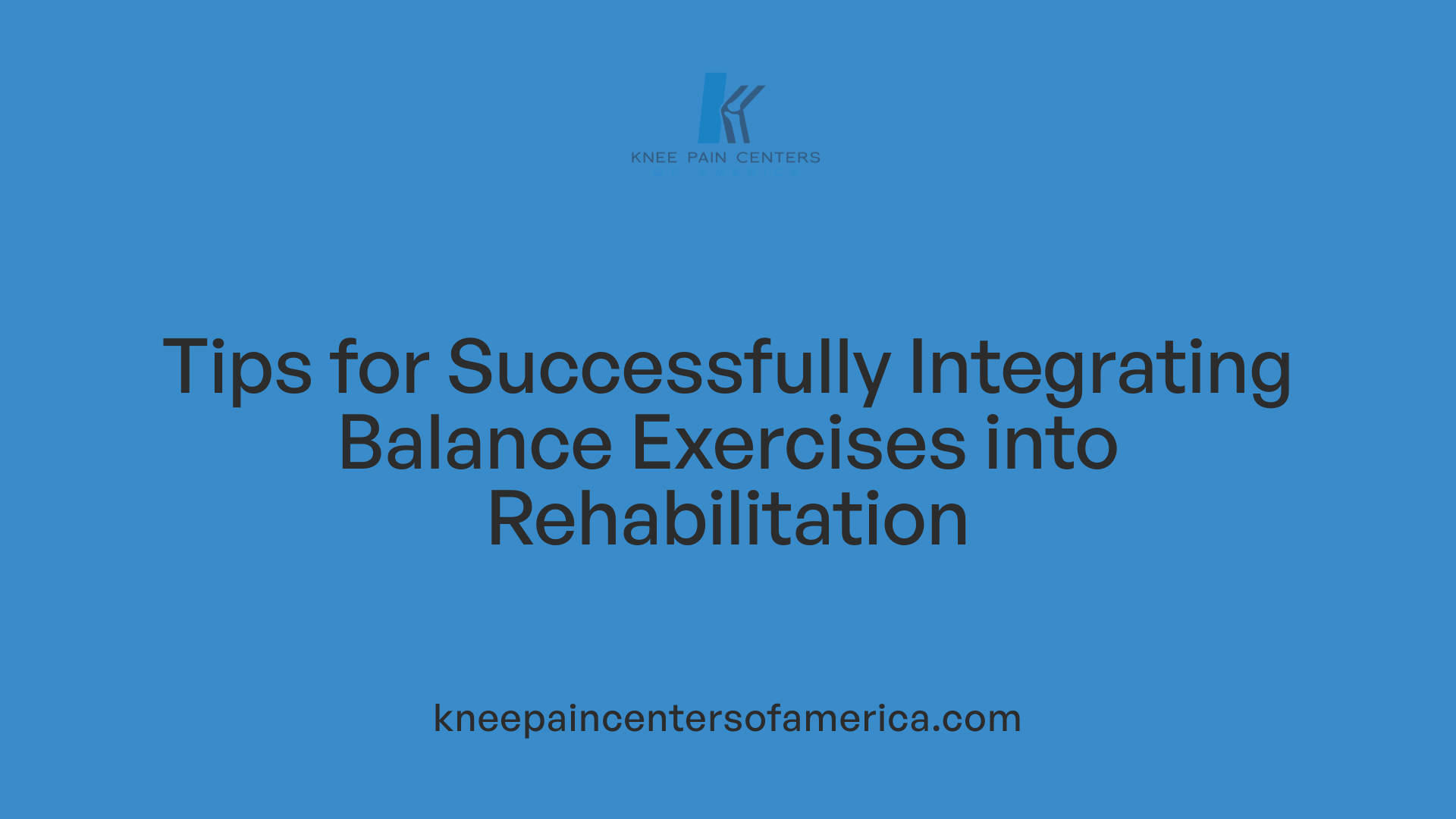 Tips for Successfully Integrating Balance Exercises into Rehabilitation